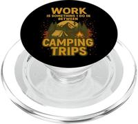 El trabajo es algo que hago entre viajes de campamento Amante de la naturaleza PopSockets PopGrip para MagSafe