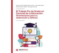 El Trabajo Fin de Grado en Ciencias de la Educación: Orientaciones para su elaboración y defensa