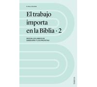 El trabajo importa en la Biblia 2: Según los libros de Sabiduría y los profetas