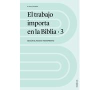 El trabajo importa en la Biblia 3: Según el Nuevo Testamento