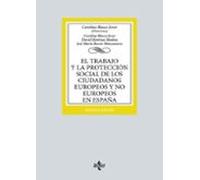 El trabajo y la protección social de los ciudadanos europeos y no europeos en España (Derecho - Biblioteca Universitaria de Editorial Tecnos)