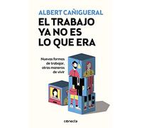 El trabajo ya no es lo que era: Nuevas formas de trabajar, otras maneras de vivir (Conecta)