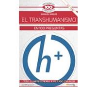 El Transhumanismo En 100 Preguntas (Ediciones Nowtilus) (100 Preguntas esenciales)