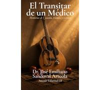 El transitar de un Médico: Memorias de Vocación, Familia y Servicio