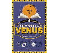 El tránsito de Venus / The Transit of Venus: La Primera Carrera Por Conquistar El Espacio La Gano Mexico (Grijalbo, 4)