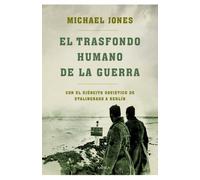 El trasfondo humano de la guerra: Con el ejército soviético de Stalingrado a Berlín (Memoria Crítica)