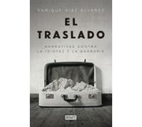 El Traslado: Narrativas Contra La Idiotez Y La Barbarie