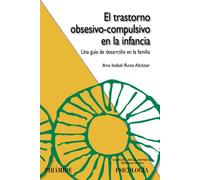 El trastorno obsesivo-compulsivo en la infancia: Una guía de desarrollo en la familia (Ojos Solares)