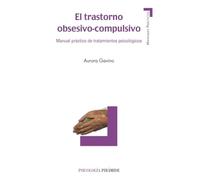 El trastorno obsesivo-compulsivo: Manual práctico de tratamientos psicológicos (Manuales prácticos)