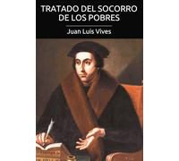 El tratado del socorro de los pobres: Una propuesta humanista para combatir la pobreza