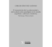 El Tratamiento De La Enfermedad Y De La Salud Como Paradigma En La Novela Española Y Alemana Moderna: Pío Baroja Y Thomas Mann