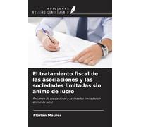 El tratamiento fiscal de las asociaciones y las sociedades limitadas sin ánimo de lucro: Resumen de asociaciones y sociedades limitadas sin ánimo de lucro