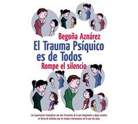 EL TRAUMA PSÍQUICO ES DE TODOS: Rompe el silencio