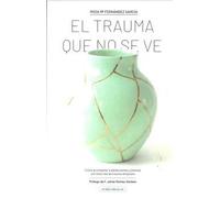 EL TRAUMA QUE NO SE VE: Cómo acompañar a adolescentes y jóvenes con historias de trauma temprano