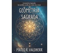 EL TRAZO PRIMORDIAL. Geometría Sagrada: la medida oculta de todas las cosas: Proporción áurea, sólidos platónicos y espirales universales: descifra el ... el arte y la arquitectura sagrada.