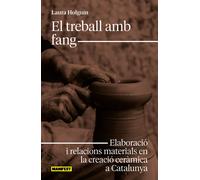 El treball amb fang. Elaboració i relacions materials en la creació ceràmica a Catalunya | Laura Holguin