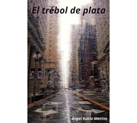 El trébol de plata.: Trepidante historia de intriga donde un profesor de Lengua y Literatura intenta encontrar a su mejor amigo de forma desesperada en un contexto adverso.