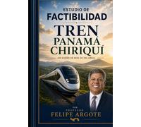 EL TREN A CHIRIQUI: ESTUDIO DE FACTIBILIDAD