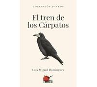 El tren de los Cárpatos (PASEOS (LITERATURA DE NATURALEZA))