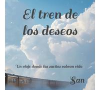 El tren de los deseos: Un viaje donde los sueños cobran vida
