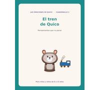 El tren de Quico: Pensamientos que no paran (LAS EMOCIONES DE QUICO)