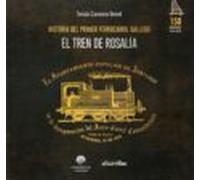 EL TREN DE ROSALÍA: Historia del primer ferrocarril gallego (Ilustrada)
