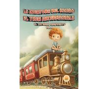 EL TREN INTERMINABLE: EL INTERÉS COMPUESTO: 4 (LA AVENTURA DEL DINERO - Colección 10 libros infantiles.)
