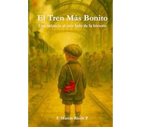 El Tren más Bonito: Una infancia al otro lado de la historia