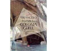 El Triángulo Invisible De La Colonia Guell