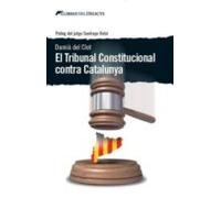 El Tribunal Constitucional Contra Catalunya