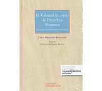 El Tribunal Europeo de Derechos Humanos: Una visión práctica para la abogacía: 1402 (Gran Tratado)