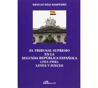 El Tribunal Supremo en la Segunda República Española. 1931-1936. Leyes y Jueces (SIN COLECCION)