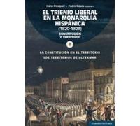 El trienio liberal en la monarquía hispánica (1820-1823): Volumen I: La constitución en el territorio/Los territorios de Ultramar (COMARES HISTORIA)