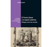 El Trienio Liberal y el espacio atlántico: Diálogos entre dos mundos (Ambos mundos)