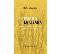 El trigo y la cizaña: Prontuario para cambiar la realidad cambiando las palabras (Libros Singulares (LS))