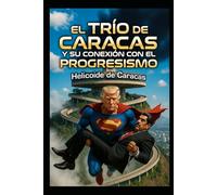 El Trío de Caracas y su conexión con el Progresismo