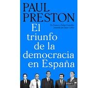 El triunfo de la democracia en España: De Franco a Felipe González pasando por Juan Carlos (Historia)