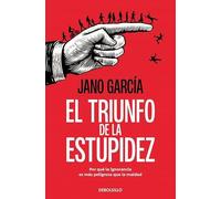 El triunfo de la estupidez: Por qué la ignorancia es más peligrosa que la maldad (Best Seller | Ficción)