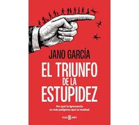 El triunfo de la estupidez: Por qué la ignorancia es más peligrosa que la maldad (Obras diversas)