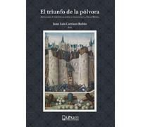 EL TRIUNFO DE LA PÓLVORA: ARTILLERÍA Y FORTIFICACIONES A FINALES DE LA EDAD MEDIA: 226 (Collectanea)