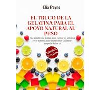 El truco de la gelatina para el apoyo natural al peso: Una práctica de 21 días para calmar los antojos y crear hábitos alimentarios más saludables después de los 40