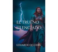 El trueno silenciado: Thor y su hijo regresan a la Tierra. (AVENTURAS ÉPICAS, MITOLOGÍA DIOSES NÓRDICOS) (Historias de vikingos (aventuras épicas))