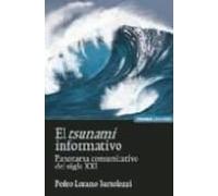 El Tsunami Informativo: Panorama Comunicativo Del Siglo Xxi