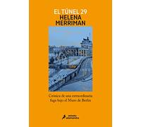 El túnel 29: Crónica de una extraordinaria fuga bajo el Muro de Berlín (Salamandra Miradas)