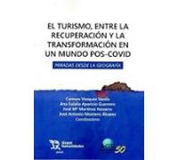 El turismo, entre la recuperación y la transformación en un mundo Pos-Covid. Miradas desde la geografía (Plural)