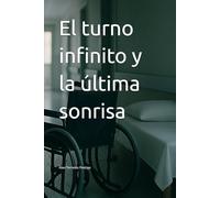 El turno infinito y la última sonrisa