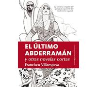 El último Abderramán y otras novelas cortas (Contemporáneos)