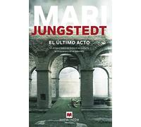 El último acto (Serie Gotland 10): Asesinatos en la isla de Gotland (Mari Jungstedt)