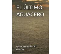 EL ÚLTIMO AGUACERO