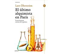 El último alquimista en París: Y otras historias curiosas de la química (Drakontos)